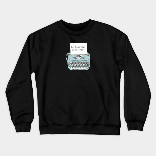 Be Your Own Plot Twist Crewneck Sweatshirt by EpicSonder2017